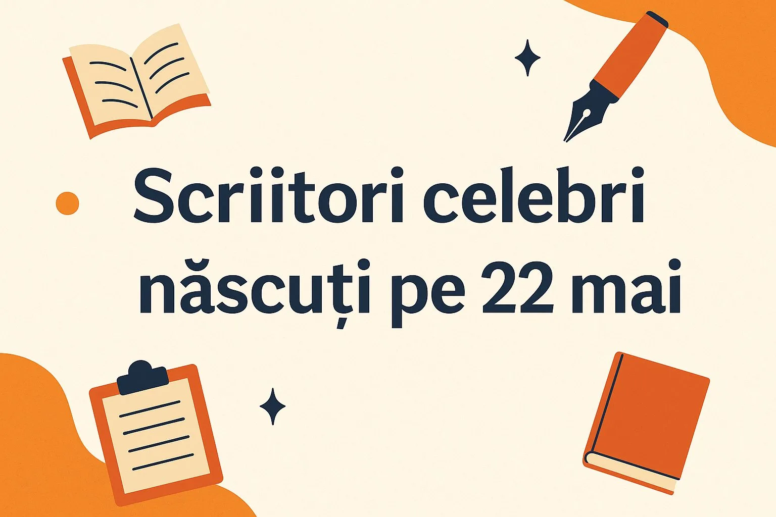 Scriitori celebri născuți pe 22 mai