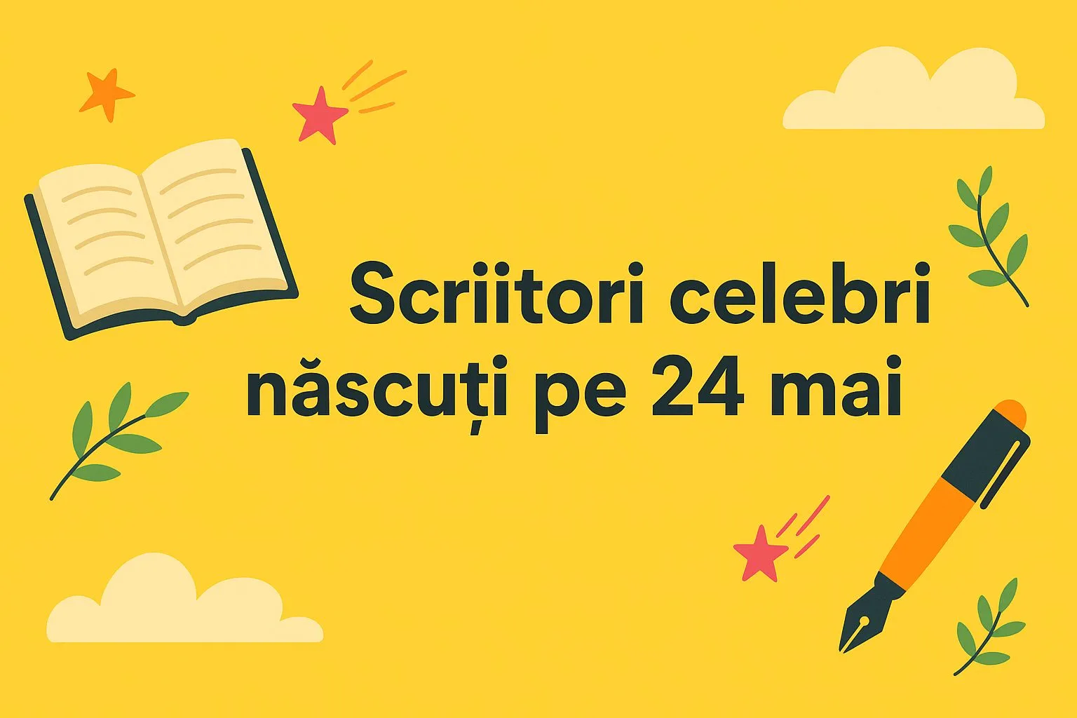 Scriitori celebri născuți pe 24 mai