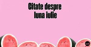 Citate despre luna iulie